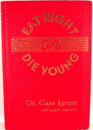 Imagen de archivo de Eat Right or Die Young a la venta por Better World Books