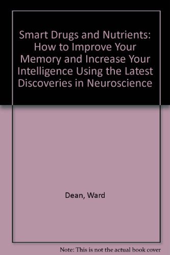 Beispielbild fr Smart Drugs and Nutrients: How to Improve Your Memory and Increase Your Intelligence Using the Latest Discoveries in Neuroscience zum Verkauf von ThriftBooks-Atlanta