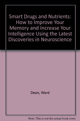 9780941683241: Smart Drugs and Nutrients: How to Improve Your Memory and Increase Your Intelligence Using the Latest Discoveries in Neuroscience