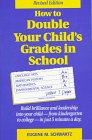 Stock image for How to Double Your Child's Grades in School: Build Brilliance and Leadership Into Your Child--From Kindergarten to College--In Just 5 Minutes a Day for sale by ThriftBooks-Atlanta