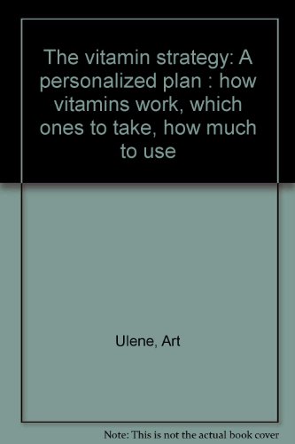 Beispielbild fr The vitamin strategy: A personalized plan : how vitamins work, which ones to take, how much to use zum Verkauf von Wonder Book