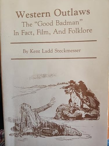 Imagen de archivo de Western Outlaws: The Good Badman in Fact, Film, and Folklore" a la venta por Hawking Books