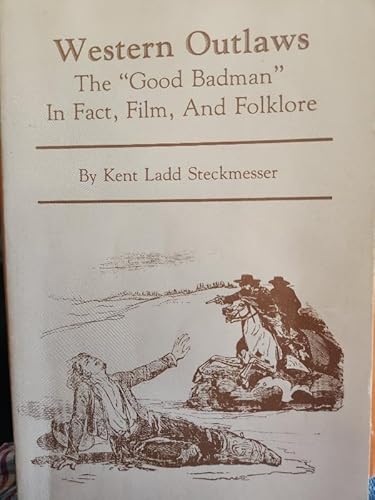 Stock image for "Western Outlaws: The Good Badman in Fact, Film, and Folklore" for sale by Hawking Books