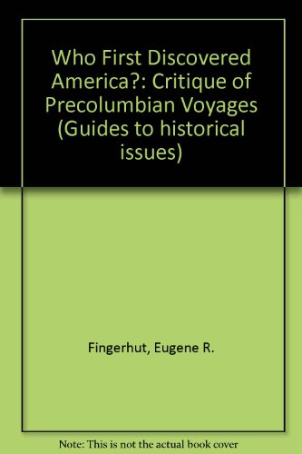 Stock image for Who First Discovered America? : Critique of Precolumbian Voyages (Guides to Historical Issues) Fingerhut, Eugene R. for sale by Literary Cat Books