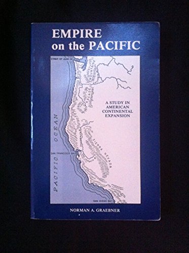9780941690409: Empire on the Pacific: A Study in American Continental Expansion (Topics in Diplomatic History Series)