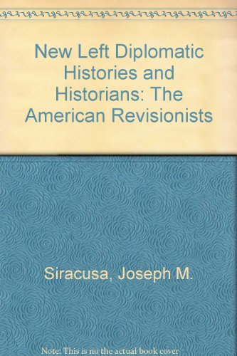 Imagen de archivo de New Left Diplomatic Histories and Historians: The American Revisionists. Updated edition. a la venta por Bingo Used Books