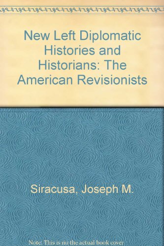 Stock image for New Left Diplomatic Histories and Historians: The American Revisionists. Updated edition. for sale by Bingo Used Books