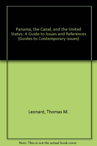 Imagen de archivo de Panama, the Canal, and the United States: A Guide to Issues and References (Guides to Contemporary Issues) a la venta por Bingo Books 2
