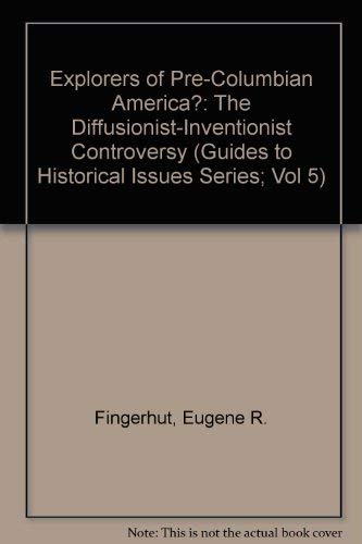 Stock image for Explorers of Pre-Columbian America?: The Diffusionist-Inventionist Controversy (Guides to Historical Issues Series; Vol 5) for sale by Gardner's Used Books, Inc.