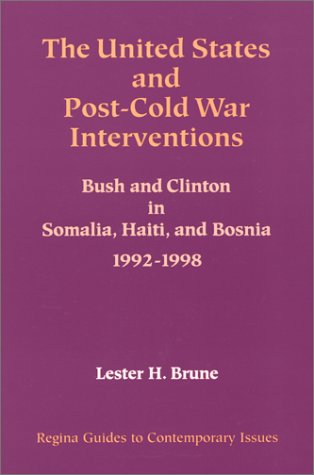 Beispielbild fr The United States and Post-Cold War Interventions: Bush and Clinton in Somalia, Haiti and Bosnia, 1992-1998 (Guides to Contemporary Issues, #11) zum Verkauf von medimops