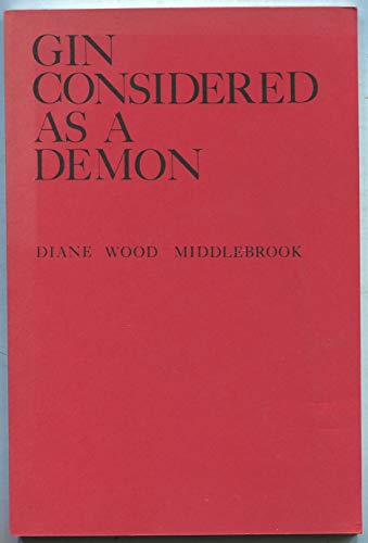 Beispielbild fr GIN CONSIDERED AS A DEMON: The Poems of Diane Wood Middlebrook. (Elysian Press poetry series) zum Verkauf von ThriftBooks-Atlanta