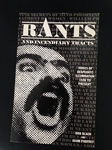 Stock image for Rants and Incendiary Tracts: Voices of Desperate Illuminations : 1558-Present for sale by Oddball Books
