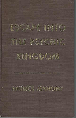 Escape Into the Psychic Kingdom.