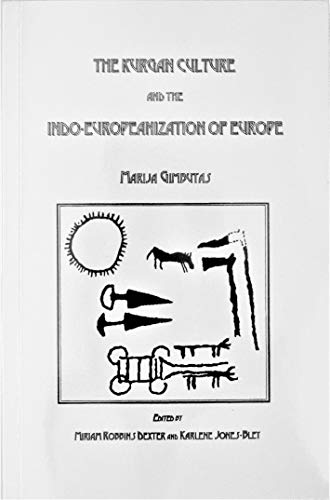 Imagen de archivo de The Kurgan Culture and the Indo-Europeanization of Europe: Selected Articles Form 1952 to 1993 (Journal of Indo-European Studies Monograph) a la venta por HPB-Red