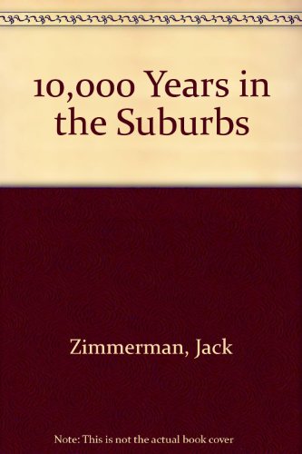 Stock image for Ten Thousand Years in the Suburbs for sale by ThriftBooks-Dallas