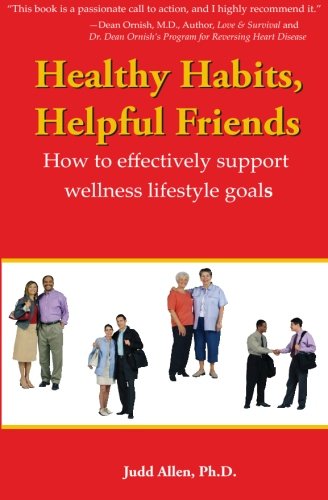 Beispielbild fr Healthy Habits, Helpful Friends : How to effectively support wellness lifestyle Goals zum Verkauf von Better World Books