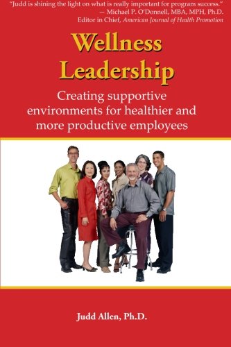 Imagen de archivo de Wellness Leadership: Creating Supportive Environments For Healthier And More Productive Employees a la venta por SecondSale