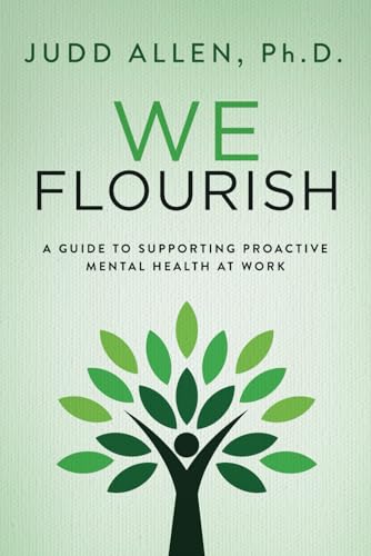 Beispielbild fr We Flourish : A Guide for Supporting Proactive Mental Health at Work zum Verkauf von Better World Books