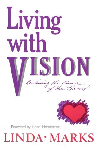 Imagen de archivo de LIVING WITH VISION: RECLAIMING THE POWER OF THE HEART a la venta por Neil Shillington: Bookdealer/Booksearch