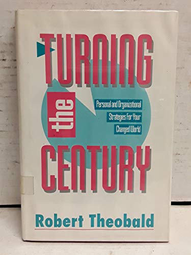 Beispielbild fr Turning the Century: Personal and Organizational Strategies for Your Changed World zum Verkauf von ThriftBooks-Atlanta