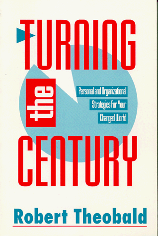 Beispielbild fr Turning the Century: Personal and Organizational Strategies For Your Changed World zum Verkauf von Wonder Book