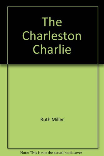 The Charleston Charlie (9780941711005) by Miller, Ruth