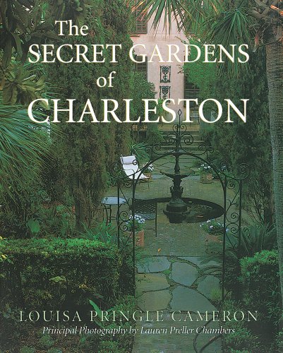 The Secret Gardens of Charleston (9780941711784) by Cameron, Louisa Pringle