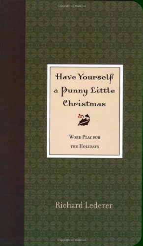 Imagen de archivo de Have Yourself a Punny Little Christmas : Word Play for the Holidays a la venta por Better World Books