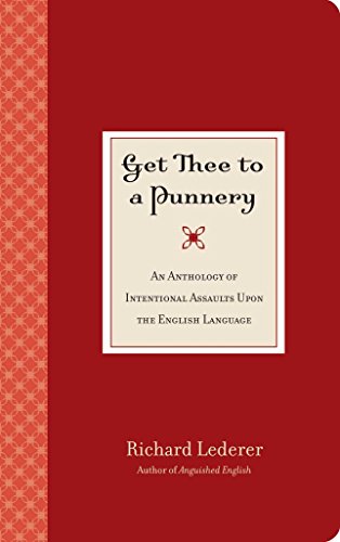 Beispielbild fr GET THEE TO A PUNNERY: An Anthology of International Assaults Upon The English Language zum Verkauf von BooksRun