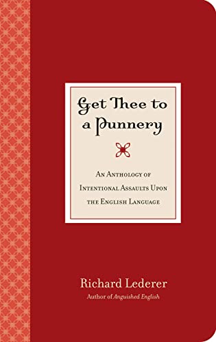 9780941711821: GET THEE TO A PUNNERY: An Anthology of International Assaults Upon The English Language