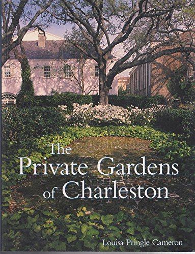 Private Gardens of Charleston (9780941711869) by Cameron, Louisa Pringle