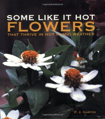 Stock image for Some Like it Hot: Flowers That Thrive in Hot Humid Weather for sale by SecondSale