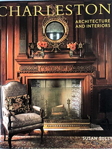 Charleston Architecture and Interiors (9780941711920) by Sully, Susan