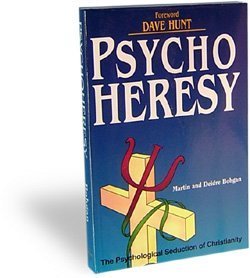 PsychoHeresy : The Psychological Seduction of Christianity