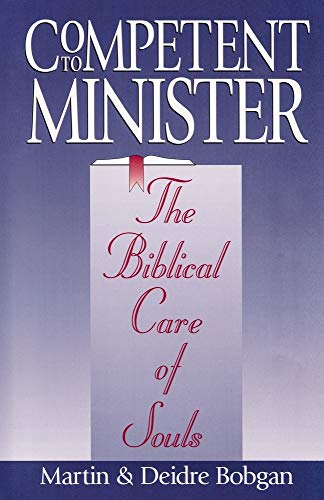 Beispielbild fr Competent to Minister: The Biblical Care of Souls zum Verkauf von Wonder Book