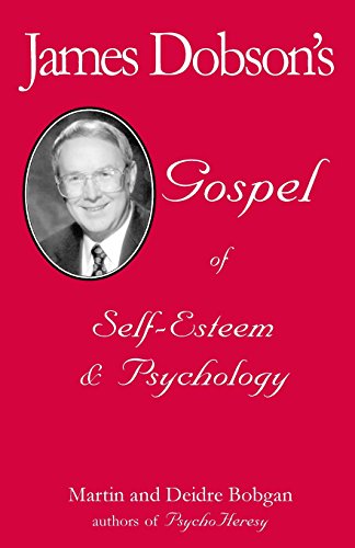 Stock image for James Dobson's Gospel of Self-Esteem & Psychology for sale by ThriftBooks-Dallas