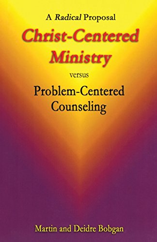 9780941717199: Christ-Centered Ministry versus Problem-Centered Counseling: A Radical Proposal