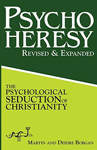 Stock image for PsychoHeresy: The Psychological Seduction of Christianity for sale by GF Books, Inc.