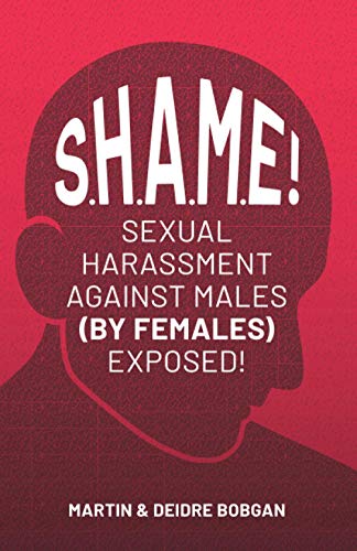Beispielbild fr S.H.A.M.E!: Sexual Harassment Against Males (By Females) Exposed! zum Verkauf von St Vincent de Paul of Lane County