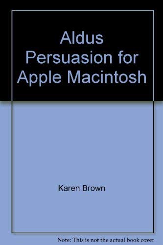 Aldus Persuasion for Apple Macintosh (9780941719810) by Karen Brown; Diane Stielstra; Tom McDonald; Sarah M. Berry; Anne N. Seeley; Michele DeWilliams