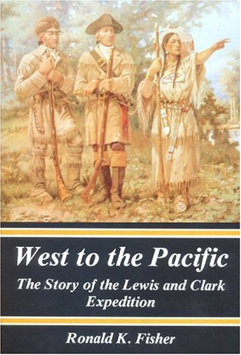 Stock image for West to the Pacific: The Story of the Lewis and Clark Expedition for sale by Hay-on-Wye Booksellers