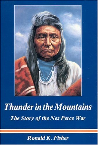 Beispielbild fr Thunder in the Mountains: The Story of the Nez Perce War zum Verkauf von Browsers' Bookstore, CBA