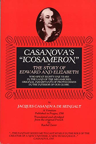 9780941752008: Casanova's Icosameron, Or, the Story of Edward and Elizabeth: Who Spent Eighty-One Years in the Land of the Megamicres, Original Inhabitants of Proto