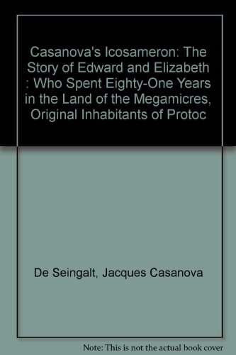 9780941752022: Casanova's "Icosameron": The Story of Edward and Elizabeth : Who Spent Eighty-One Years in the Land of the Megamicres, Original Inhabitants of Protoc (English and French Edition)