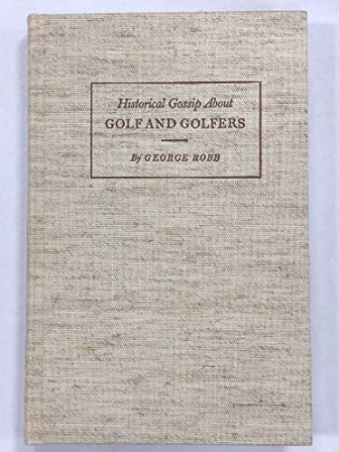 Stock image for Historical gossip: About Golf and Golfers (bound with) GOLF AND GOLFERS: Past and Present for sale by SecondSale