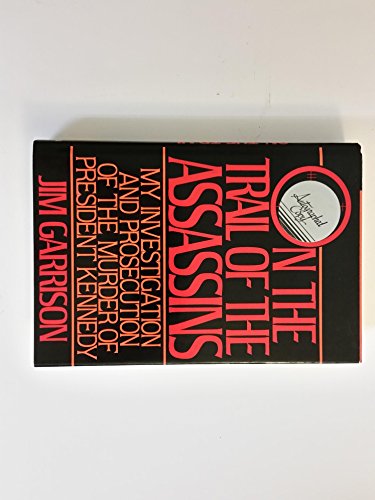 On the Trail of the Assassins: My Investigation and Prosecution of the Murder of President Kennedy (9780941781022) by Garrison, Jim