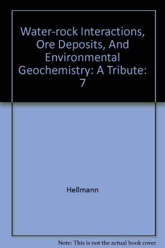 Stock image for Water-rock Interactions, Ore Deposits, And Environmental Geochemistry: A Tribute for sale by BMV Bloor