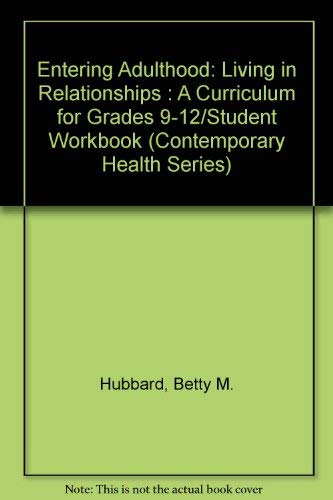 Stock image for Entering Adulthood: Living in Relationships : A Curriculum for Grades 9-12/Student Workbook (Contemporary Health Series) for sale by Robinson Street Books, IOBA