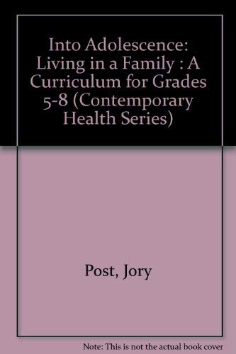 Beispielbild fr Into Adolescence: Living in a Family : A Curriculum for Grades 5-8 (Contemporary Health Series) zum Verkauf von Robinson Street Books, IOBA