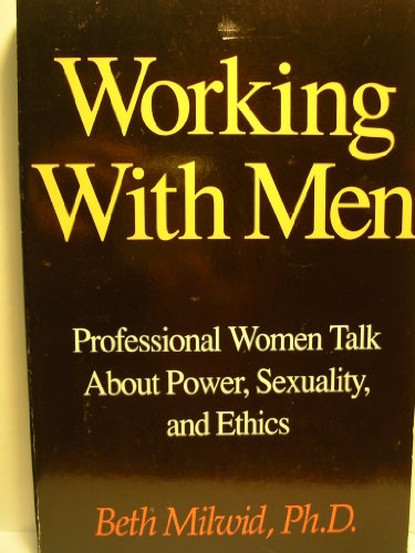 Beispielbild fr Working With Men: Professional Women Talk About Power, Sexuality, and Ethics zum Verkauf von Court Street Books/TVP Properties, Inc.